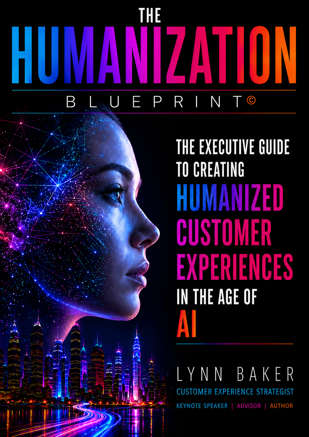 Book cover of The Humanization Blueprint by Lynn Baker — an executive guide to humanized customer experiences in the age of AI.